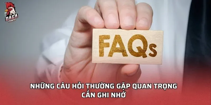 Câu hỏi thường gặp DAGA Khi Chơi Cá Cược Online 2026 2 Những Câu hỏi thường gặp DAGA quan trọng cần ghi nhớ