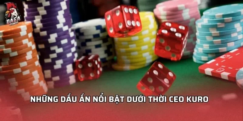 CEO KURO Và Hành Trình Xây Dựng Nền Tảng DAGA 3 Những dấu ấn nổi bật dưới thời CEO KURO