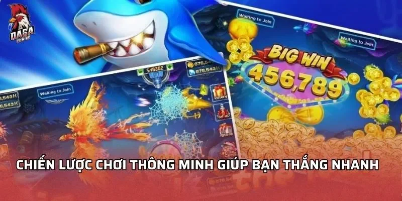 Chiến lược chơi thông minh giúp bạn thắng nhanh