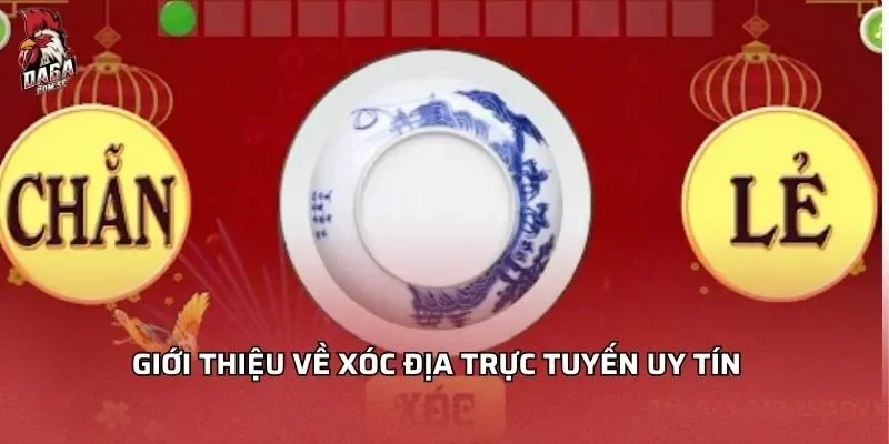 Giới thiệu về xóc địa trực tuyến uy tín